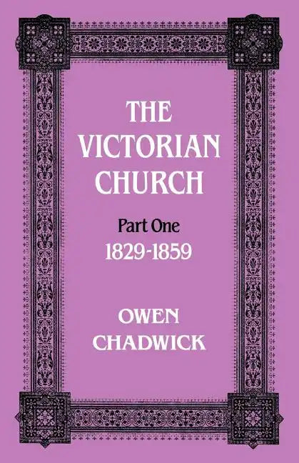 The Victorian Church: Part One 1829-1859 - Paperback