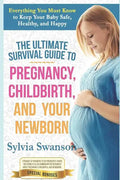 The Ultimate Survival Guide to Pregnancy, Childbirth, and Your Newborn - Paperback