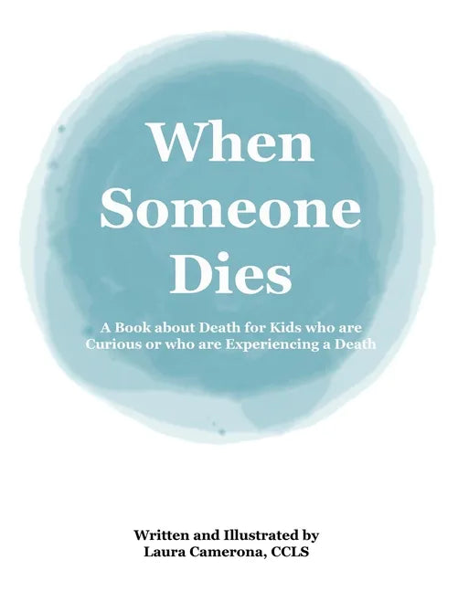 When Someone Dies: A Book about Death for Kids who are Curious or who are Experiencing a Death - Paperback
