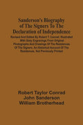 Sanderson'S Biography Of The Signers To The Declaration Of Independence. Revised And Edited By Robert T. Conrad. Illustrated With Sixty Engravings Fro - Paperback