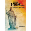 Rereading Romans from the Perspective of Paul's Gospel: A Literary and Theological Commentary - Paperback