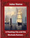A Floating City and the Blockade Runners, by Jules Verne (illustrated) - Paperback