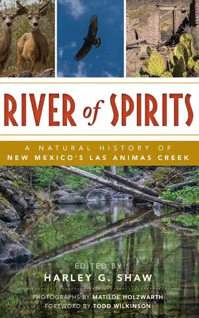 River of Spirits: A Natural History of New Mexico S Las Animas Creek - Hardcover