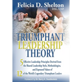 Triumphant Leadership Theory: Five Effective Leadership Principles Derived from the Shared Leadership Style, Methodologies, and Espoused Values of 1 - Hardcover