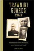 Trawniki Guards: Foot Soldiers of the Holocaust: Vol. 2, Investigations and Trials - Hardcover