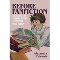 Before Fanfiction: Recovering the Literary History of American Media Fandom - Hardcover