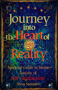Journey into the Heart of Reality: Spiritual Guide to Divine Ecstasy of Self-Realization - Paperback