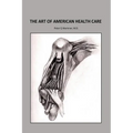 The Art of American Health Care - Paperback