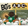 Bg's ABCs: Tackling Football and Life - Hardcover