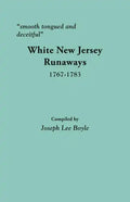 Smooth Tongued and Deceitful: White New Jersey Runaways, 1767-1783 - Paperback