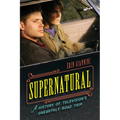 Supernatural: A History of Television's Unearthly Road Trip - Paperback