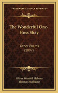 The Wonderful One-Hoss Shay: Other Poems (1897) - Hardcover