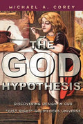 The God Hypothesis: Discovering Divine Design in Our 'Just Right' Goldilocks Universe - Paperback