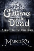 Gateway to the Dead: A Ghost Hunter's Field Guide - Paperback