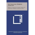 An English-Hebrew Lexicon: Being a Complete Verbal Index to Gesenius Hebrew Lexicon (1877) - Hardcover