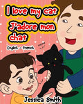 I Love My Cat - J'adore Mon Chat: English - French Children's Picture Book - stunning illustrations for an awesome and fun way to learn languages (Bil - Paperback