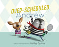 Over-Scheduled Andrew - Hardcover