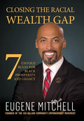 Closing The Racial Wealth Gap: 7 Untold Rules for Black Prosperity and Legacy - Hardcover