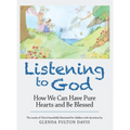 Listening to God: How We Can Have Pure Hearts and Be Blessed - Hardcover