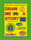Draw and Tell Stories for Kids 1: Draw Me a Story Volume 1 - Paperback