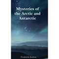 Mysteries of the Arctic and Antarctic - Hardcover