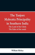 The Tanjore Mahratta Principality in southern India: the land of the Chola, the eden of the south - Paperback