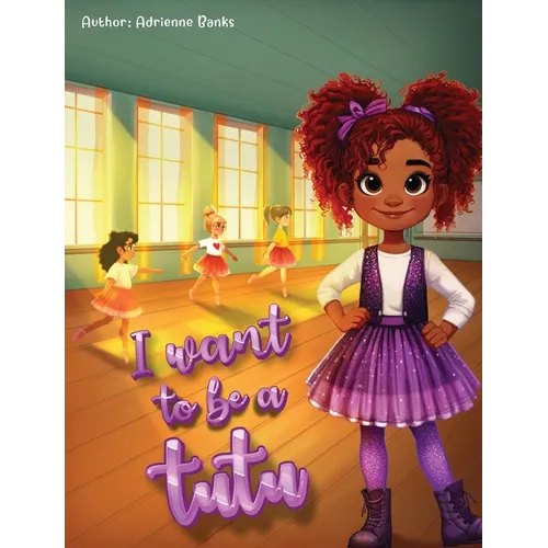 I want to be a Tutu - Hardcover