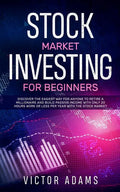 Stock Market Investing for Beginners: Discover The Easiest way For Anyone to Retire a Millionaire and Build Passive Income with Only 20 Hours Work or - Paperback