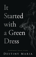 It Started with a Green Dress: Overcoming Sexual Stigma - Paperback