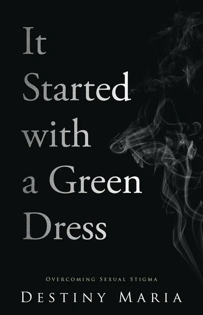 It Started with a Green Dress: Overcoming Sexual Stigma - Paperback