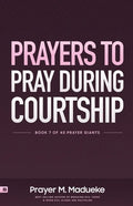 Prayers to Pray during Courtship: Spiritual Warfare during Courtship, Contains Vital Prayer Points to Pray during Courtship - Paperback