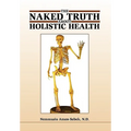The Naked Truth about Holistic Health - Paperback