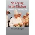 No Crying In The Kitchen: A Memoir Of A Teaching Chef - Paperback