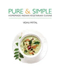 Pure and Simple: Homemade Indian Vegetarian Cuisine - Paperback