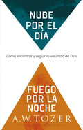 Nube Por El Día, Fuego Por La Noche: Cómo Encontrar Y Seguir La Voluntad de Dios (Spanish Language Edition, Reissue, Cloud by Day, Fire by Night Spani - Paperback
