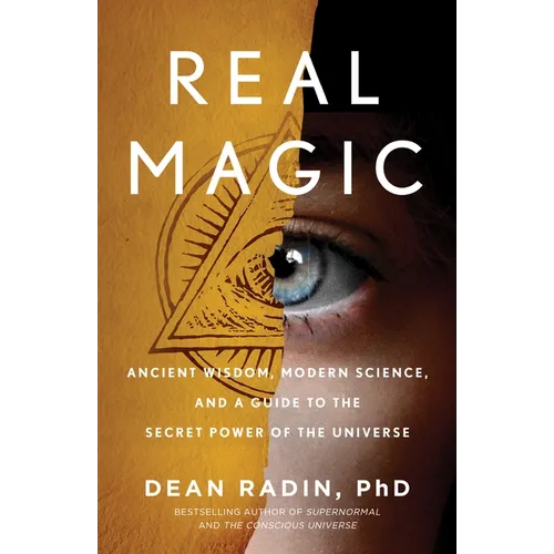 Real Magic: Ancient Wisdom, Modern Science, and a Guide to the Secret Power of the Universe - Paperback