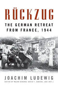 Rückzug: The German Retreat from France, 1944 - Hardcover