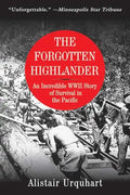 The Forgotten Highlander: An Incredible WWII Story of Survival in the Pacific - Paperback