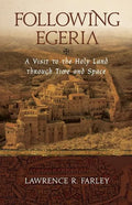Following Egeria: A Modern Pilgrim in the Holy Land - Paperback