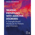 Treating Individuals with Addictive Disorders: A Strengths-Based Workbook for Patients and Clinicians - Paperback