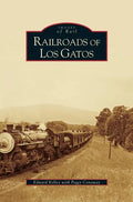 Railroads of Los Gatos - Hardcover