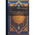 The Koran: Commonly Called The Alcoran Of Mahomet: Translated From The Arabic, With Notes Taken From The Most Approved Commentato - Paperback