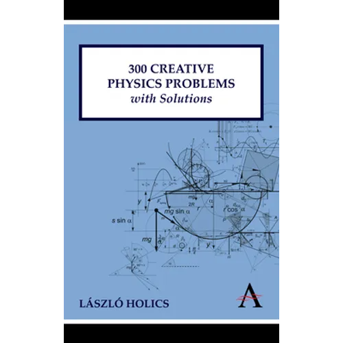 300 Creative Physics Problems with Solutions - Hardcover
