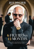 6 Figures in 12 Months: How to Meet or Surpass Your Revenue Goals as a Real Estate Agent - Hardcover