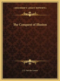 The Conquest of Illusion - Hardcover