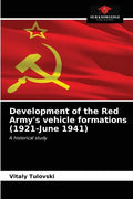 Development of the Red Army's vehicle formations (1921-June 1941) - Paperback