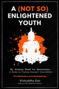 A (Not So) Enlightened Youth: My Uneasy Road to Awareness: A Guide to Finding Yourself from Within - Paperback
