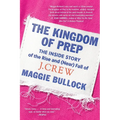 The Kingdom of Prep: The Inside Story of the Rise and (Near) Fall of J.Crew - Paperback