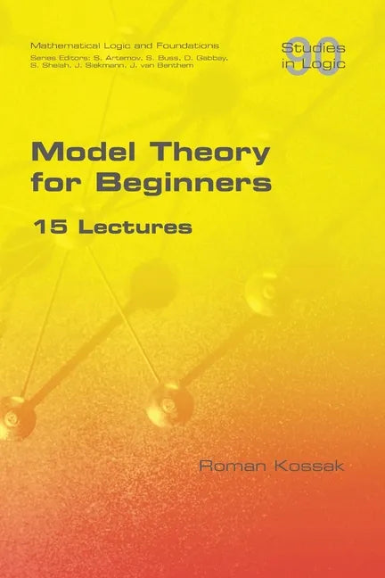 Model Theory for Beginners. 15 Lectures - Paperback