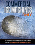 Commercial Ice Machines only: Commercial ice products and systems explained for any level - Paperback